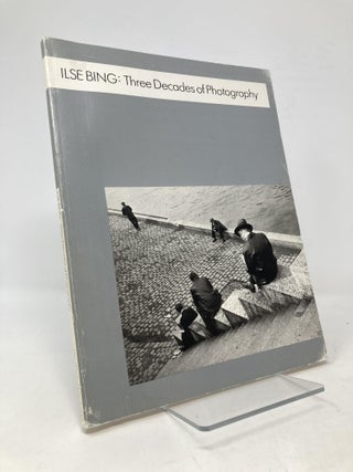 Item #101663 ILSE BING: Three Decades of Photography. catalog, Ilse Bing, Nancy C. Barrett,...