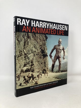 Item #101674 Ray Harryhausen: An Animated Life. Ray Harryhausen, Tony, Dalton