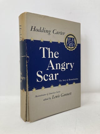 Item #101751 The Angry Scar: The Story of Reconstruction. Hodding Carter, Lewis Gannett