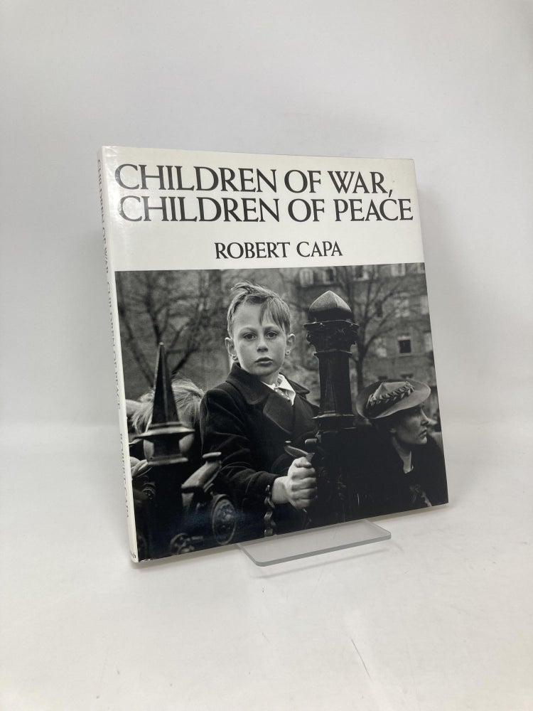 Item #102112 Children of War, Children of Peace. Robert Capa.