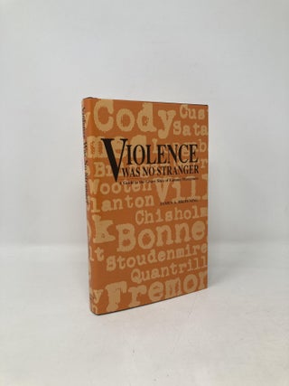 Item #102234 Violence Was No Stranger: A Guide to the Grave Sites of Famous Westerners. James A....