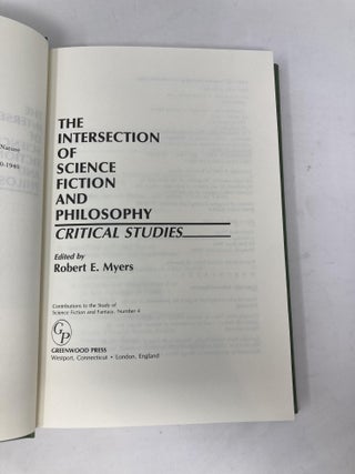 The Intersection of Science Fiction and Philosophy: Critical Studies (Contributions to the Study of Science Fiction and Fantasy)