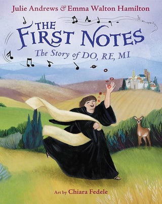 Item #102407 The First Notes: The Story of Do, Re, Mi. Julie Andrews, Emma Walton, Hamilton