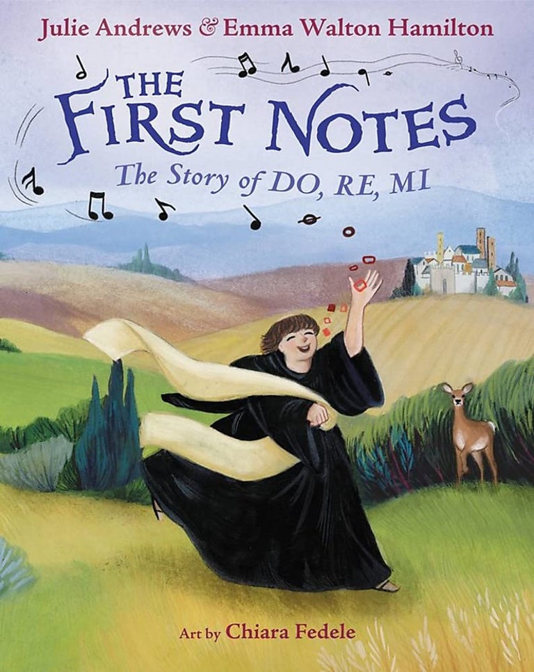 Item #102407 The First Notes: The Story of Do, Re, Mi. Julie Andrews, Emma Walton, Hamilton.