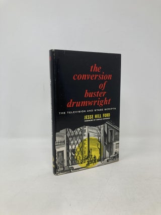 Item #102436 The Conversion of Buster Drumwright: The Television and Stage Scripts. Jesse Hill Ford