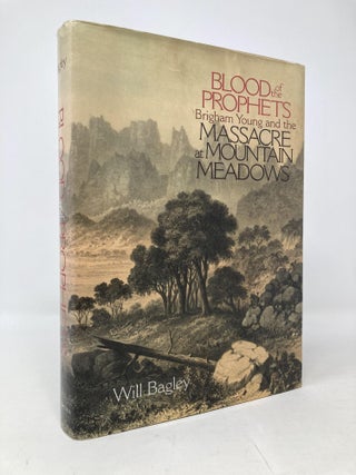 Item #102736 Blood of the Prophets: Brigham Young and the Massacre at Mountain Meadows. Will Bagley