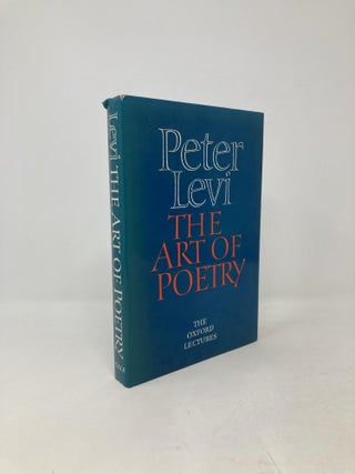 Item #102772 The Art of Poetry: The Oxford Lectures 1984-1989. Peter Levi