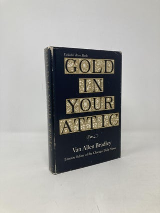 Item #102815 Gold in Your Attic. Val Allen Bradley