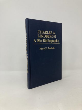 Item #102966 Charles A. Lindbergh: A Bio-Bibliography (Popular Culture Bio-Bibliographies). Perry...