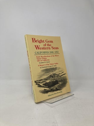 Item #102967 Bright Gem of the Western Seas: California, 1846-1852 : Early Recollections of the...