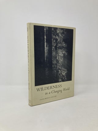 Item #103014 Wilderness in a Changing World. Bruce M. Kilgore