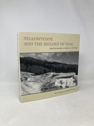 Item #103379 Yellowstone and the Biology of Time: Photographs Across a Century. Mary Meagher,...