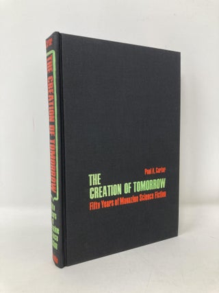 Item #103466 The Creation of Tomorrow: Fifty Years of Magazine Science Fiction. Paul Allen Carter