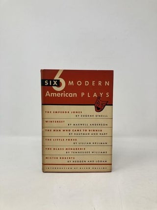 6 Modern American Plays: The Emperor Jones, Winterset, The Man Who Came to Dinner, The Little Foxes, The Glass Menagerie, Mister Roberts