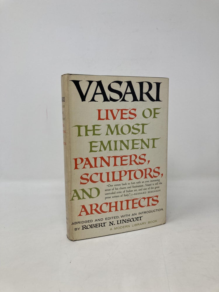 Item #103640 Vasari, Lives of the Most Eminent Painters, Sculptors, and Architects. Giorgio Vasari, Robert N. Linscott.