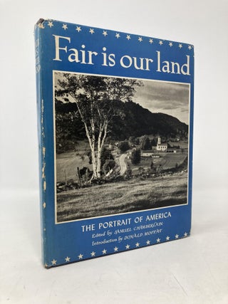 Item #103894 Fair is Our Land, The Portrait of America. Samuel Chamberlain