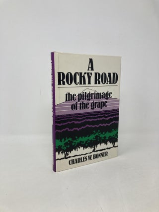 Item #103932 A Rocky Road: The Pilgrimage of the Grape. BONNER