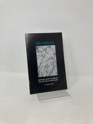 Item #104247 Earth, Water, Light: Landscape Poems Celebrating the East End of Long Island. Diana...