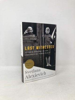 Item #104580 Last Witnesses. Svetlana Alexievich