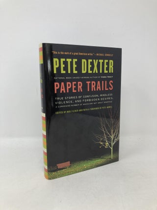 Item #104581 Paper Trails: True Stories of Confusion, Mindless Violence, and Forbidden Desires, a...