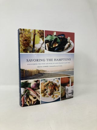 Item #104593 Savoring the Hamptons: Discovering the Food and Wine of Long Island’s East End....