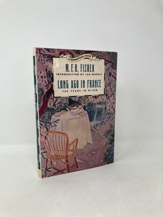 Item #104620 Long Ago in France: The Years in Dijon (DESTINATIONS). M. F. K. Fisher