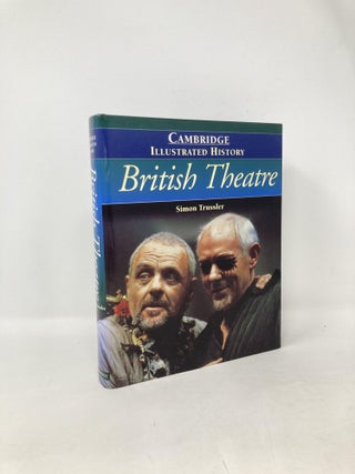 Item #104644 The Cambridge Illustrated History of British Theatre (Cambridge Illustrated...