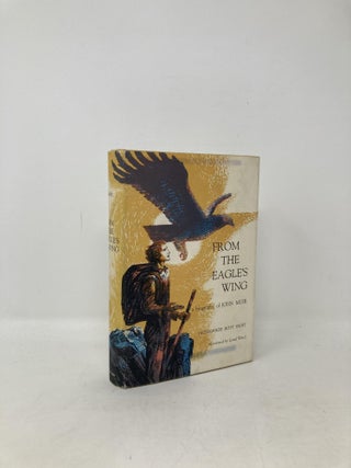 Item #104665 From the Eagle's Wing: A Biography of John Muir. Hildegarde Hoyt Swift