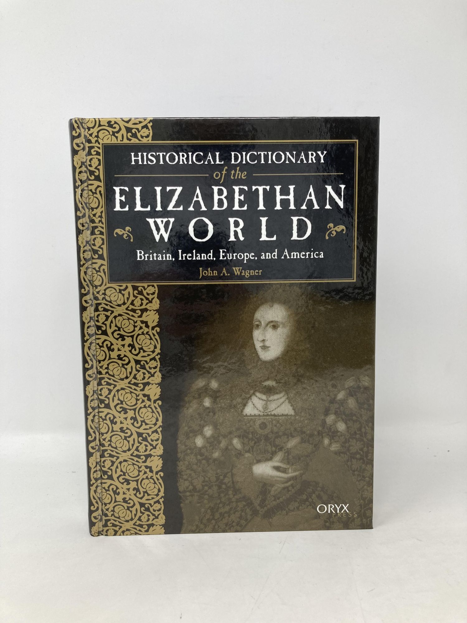Historical Dictionary of the Elizabethan World: Britain, Ireland