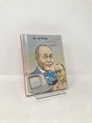 Item #104813 Dr. An Wang: Computer Pioneer (People of Distinction Biographies). Jim Hargrove