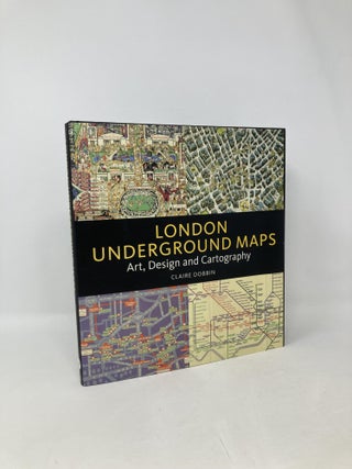 Item #104933 London Underground Maps: Art, Design, and Cartography. Claire Dobbin