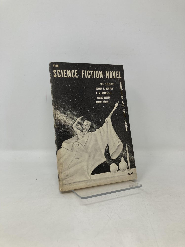 Item #104945 The Science Fiction Novel, Imagination and Social Criticism. Basil Davenport, Robert A. Heinlein, C. M. Kornbluth, Alfred Bester, Robert Bloch.