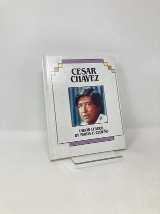 Item #105398 Cesar Chavez: Labor Leader (Hispanic Heritage). Maria E. Cedeno