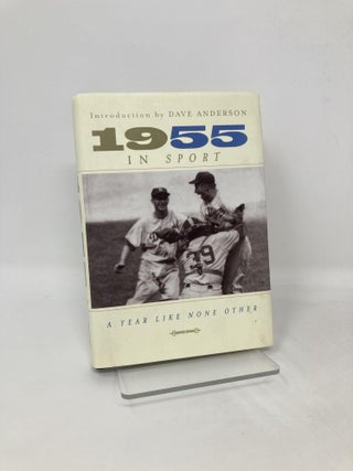 Item #105512 1955 in SPORT: A Year Like None Other. Dave Anderson