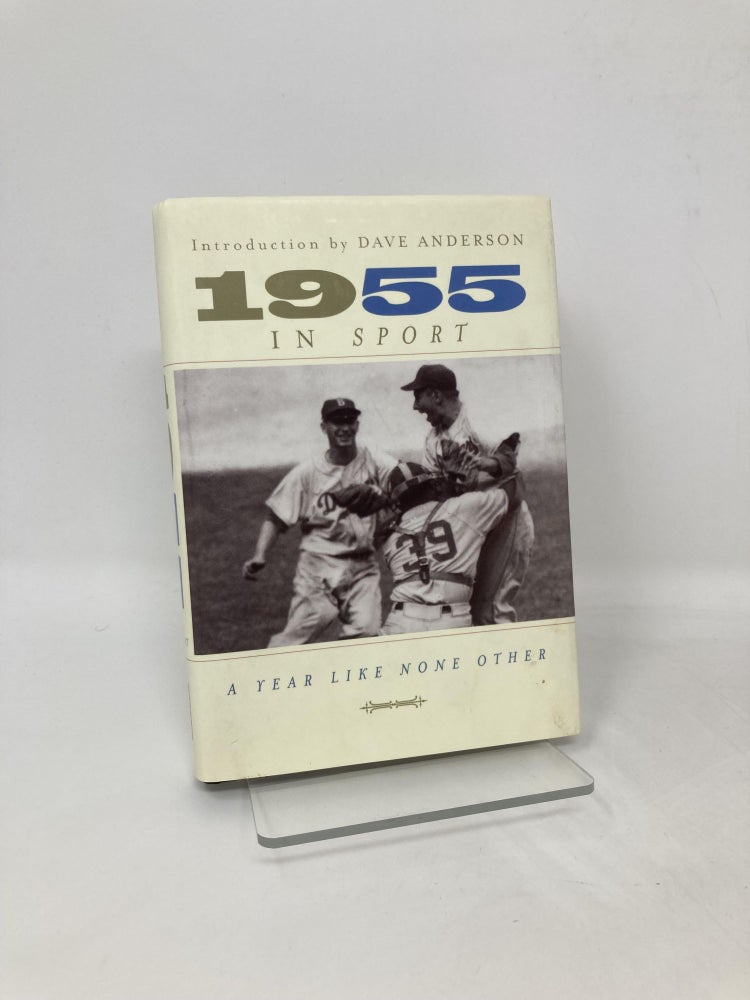 Item #105512 1955 in SPORT: A Year Like None Other. Dave Anderson.