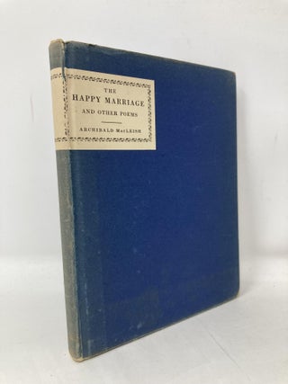 Item #105627 The Happy Marriage and Other Poems. Archibald Macleish