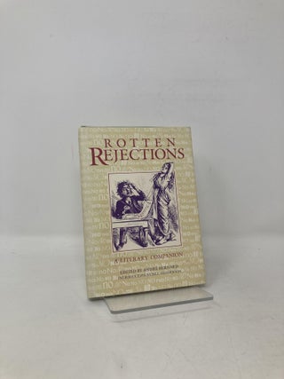 Item #105847 Rotten Rejections: A Literary Companion. Andre Bernard