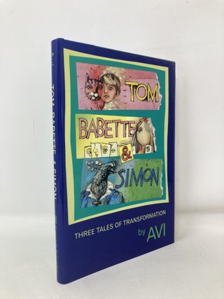 Item #106029 Tom, Babette, and Simon: Three Tales of Transformation. Avi