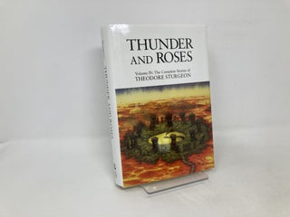 Thunder and Roses: Volume IV: The Complete Stories of Theodore Sturgeon