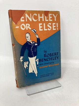 Item #106154 Benchley -- Or Else. Robert Benchley