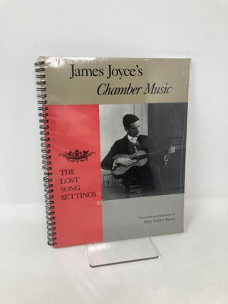 Item #106214 James Joyce's Chamber Music: The Lost Song Settings. Myra Teicher Russel