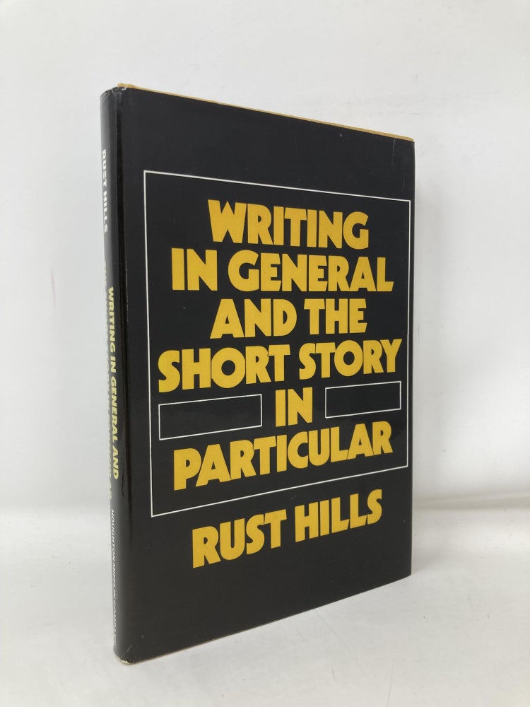 Item #106254 Writing in general and the short story in particular: An informal textbook. L. Rust Hills.