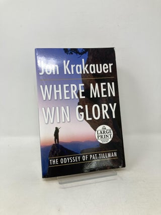 Item #106400 Where Men Win Glory: The Odyssey of Pat Tillman. Jon Krakauer