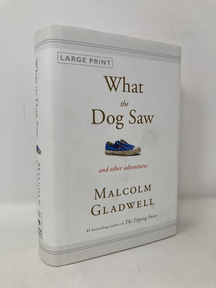 Item #106521 What the Dog Saw: And Other Adventures. Malcolm Gladwell.
