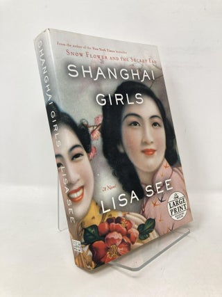 Item #106565 Shanghai Girls: A Novel. Lisa See