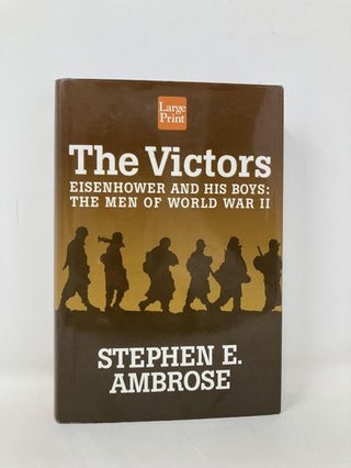 The Victors: Eisenhower and His Boys : The Men of World War II