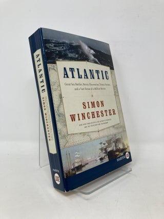 Item #106627 Atlantic: Great Sea Battles, Heroic Discoveries, Titanic Storms, and a Vast Ocean of...
