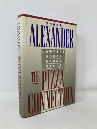Item #106634 The Pizza Connection: Lawyers, Money, Drugs, Mafia. Shana Alexander