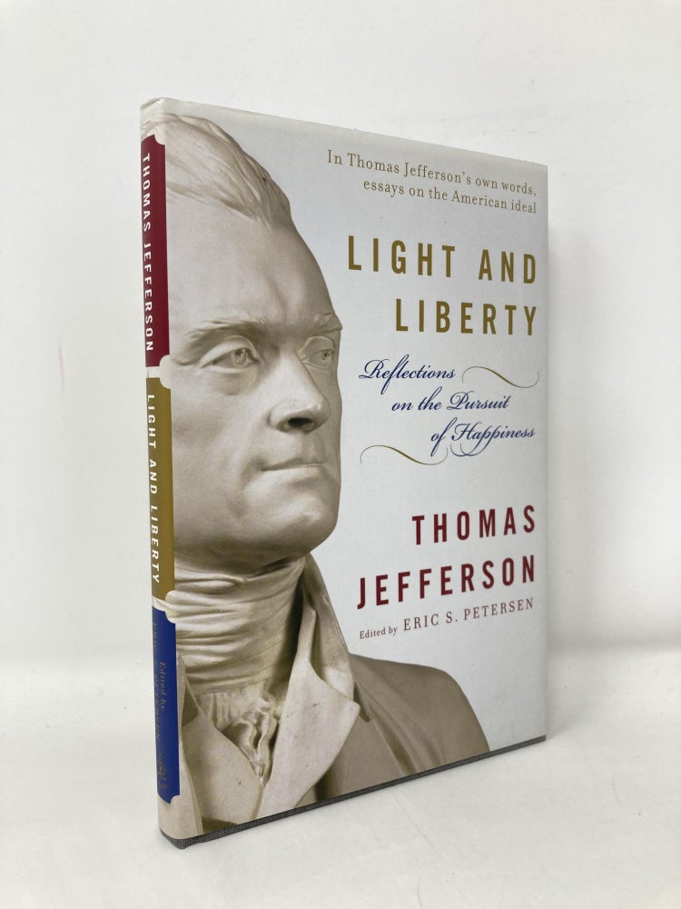 Item #106636 Light and Liberty: Reflections on the Pursuit of Happiness (Modern Library). Thomas Jefferson.