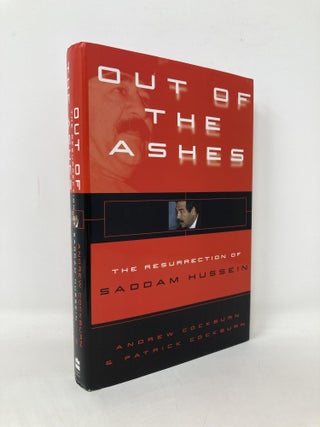 Item #106641 Out of the Ashes: The Resurrection of Saddam Hussein. Patrick Cockburn, Andrew,...